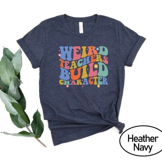 Weird Teachers Build Character Shirt, Retro Teacher Shirts, Teacher Gift Shirt, Teacher Appreciation Shirt, Best Teacher Shirt, Teacher Tees