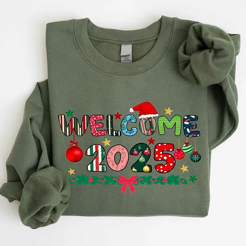 Welcome 2025 Sweatshirt, New Year Shirt, New Year New Life Sweater, Positive Message Shirt, Happy New Year Sweatshirt