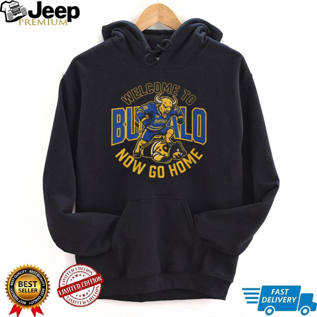 Welcome To Buffalo Now Go Home Buffalo Sabres Rivalry T Shirt