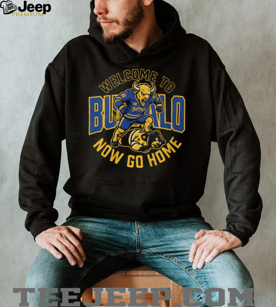 Welcome To Buffalo Now Go Home Buffalo Sabres Rivalry T Shirt