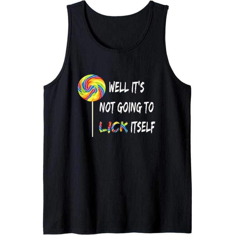 Well It's Not Going To Lick Itself Snarky Candy Lollipop Tank Top Made in USA