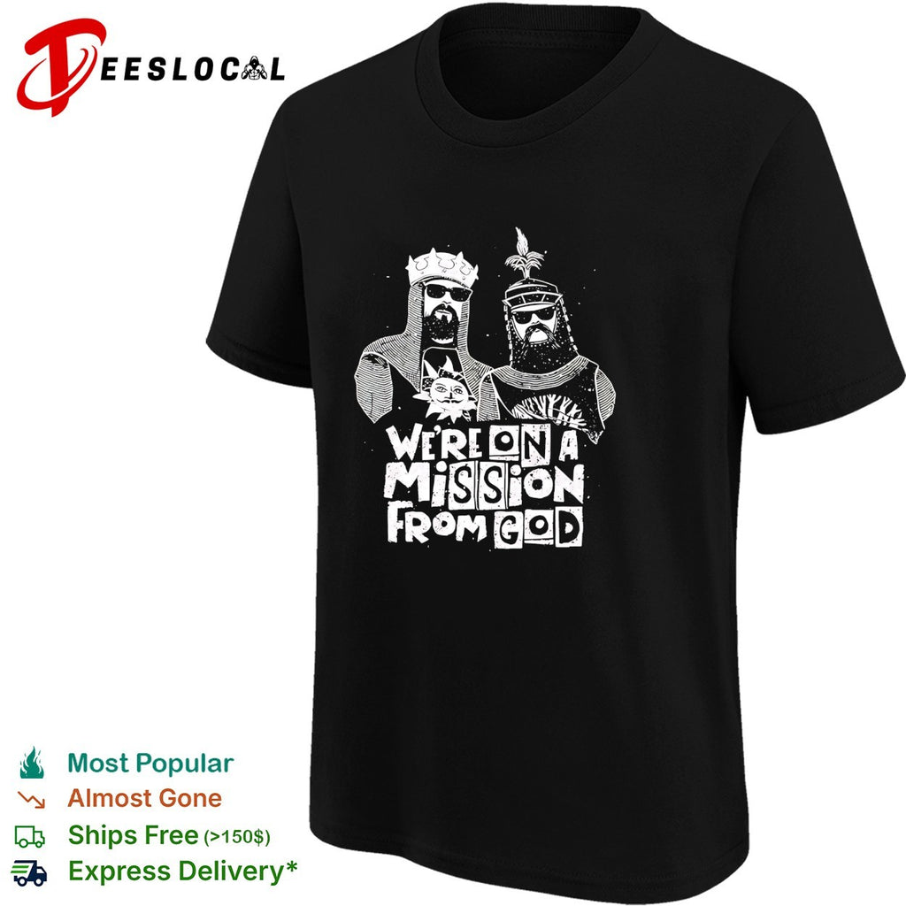 We’re on a mission from God knights shirt