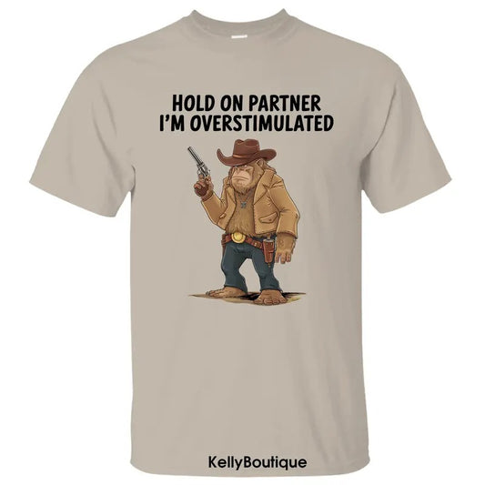 Western Cowboy Bigfoot Sasquatch Hold On Partner I'm Overstimulated Shirt, Gift for Dad, Father's Day Gift Unisex Cotton T-shirt for Men for Women