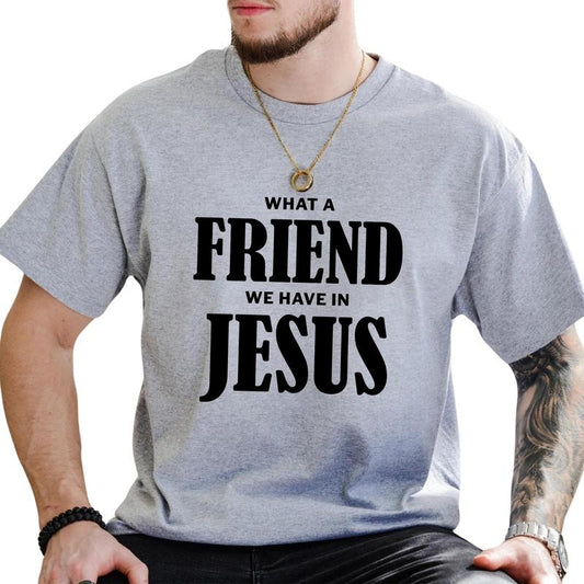 What A Friend We Have In Jesus Shirt, Christian Graphic Printed Tee, Religious Unhinged Shirt, Jesus Graphic T-shirt, Jesus Lover Shirt, Catholic Tee, Comfy Fabric Graphic Tee, Menswear, Unisex Tee, Womenswear, Cotton Fabric Tee
