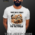 What Day Is Today Who Cares I’m Retired BBQ Grill and Whiskey T Shirt