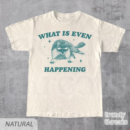 What Is Even Happening T-Shirt, Retro Raccoon Meme Shirt, Vintage y2k Tee, Relaxed Cotton Shirt, Funny Gift For Him & Her, Unisex