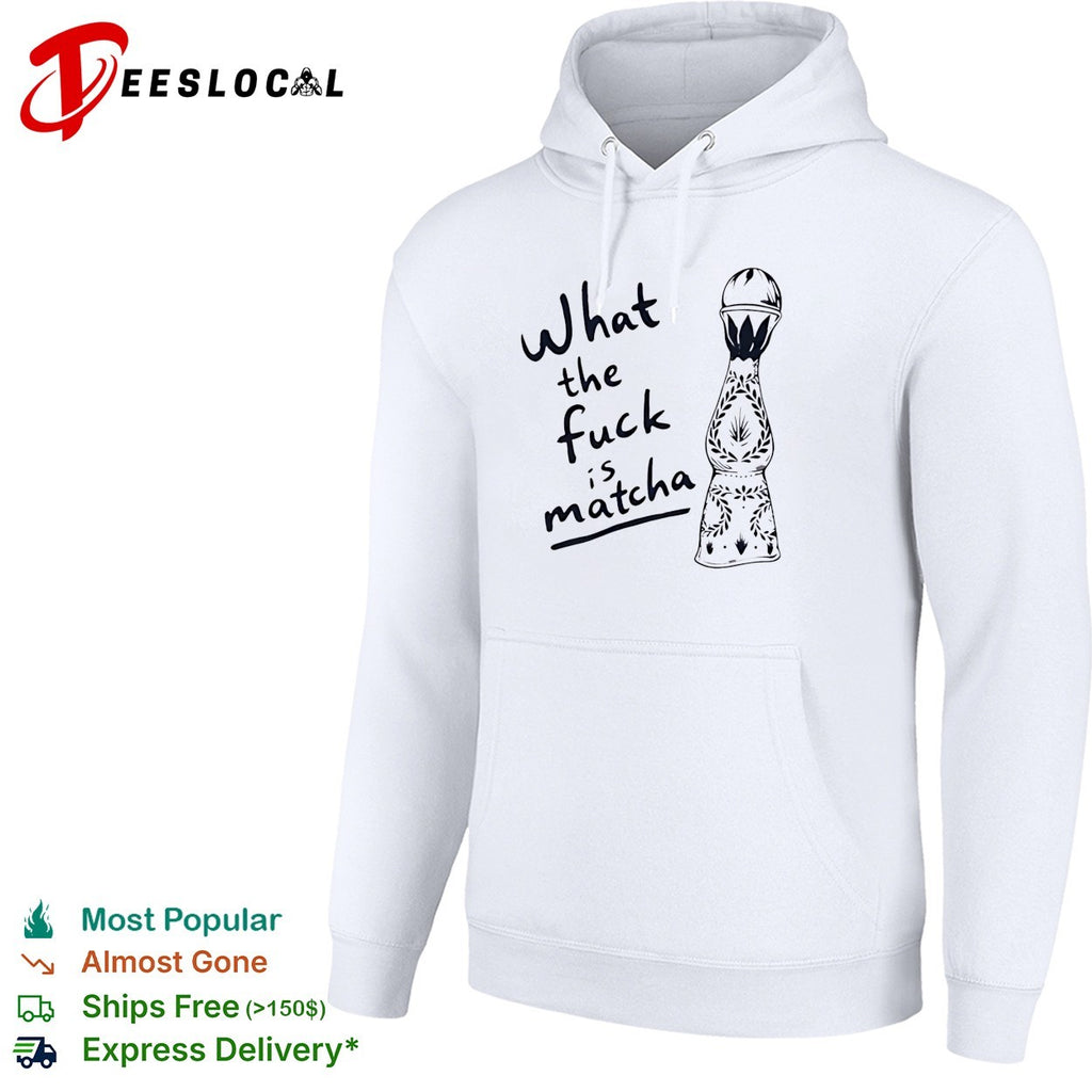 What the fuck is matcha shirt