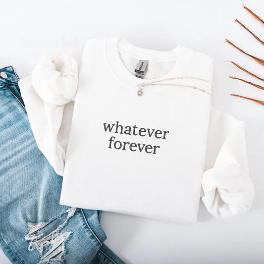 Whatever Forever Embroidered Sweatshirt and Comfort Colors T-Shirt, Funny Sarcastic Crewneck, Oversized Cozy Pullover, Trendy Introvert Apparel, Relatable Aesthetic Clothing, Unisex Streetwear EMB