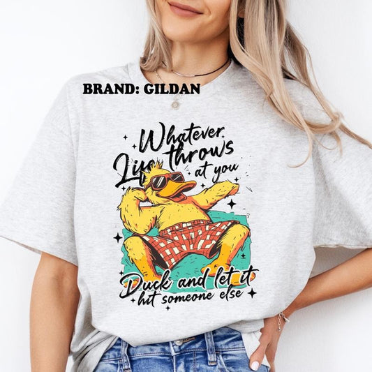 Whatever Life Throws at You GILDAN BRAND Shirt - Women's Clothing Direct to Garment Printed USA Unisex Sizing