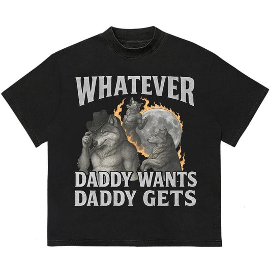 Whatever Wolf Daddy Want Daddy Get T-Shirt Vintage 90s Graphic Tee Trendy Graphic T-Shirt with Street Style