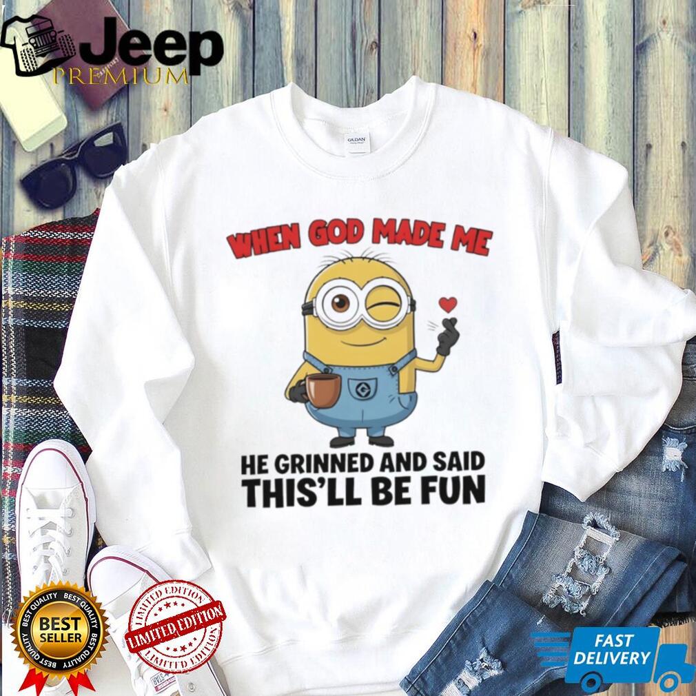 “When God Made Me He Grinned” Sassy Minion Coffee Lover T Shirt