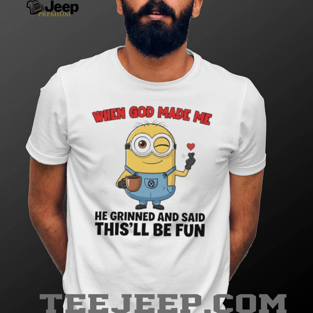 “When God Made Me He Grinned” Sassy Minion Coffee Lover T Shirt