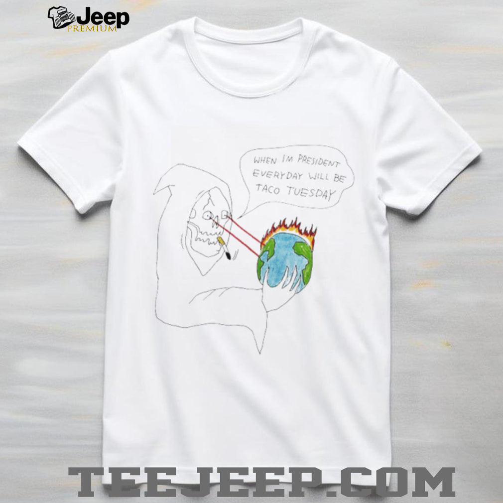 When I’m President Everyday Will Be Taco Tuesday Grim Reaper T Shirt