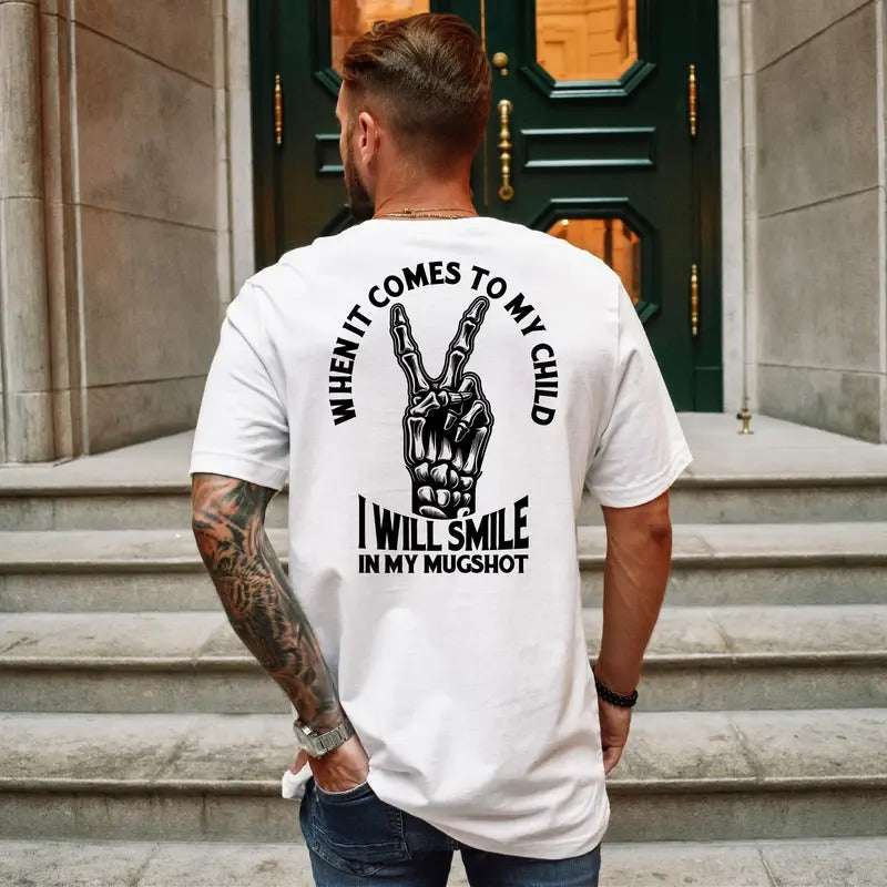 When It Comes To My Child I Will Smile In My Mugshot Unisex T-shirt