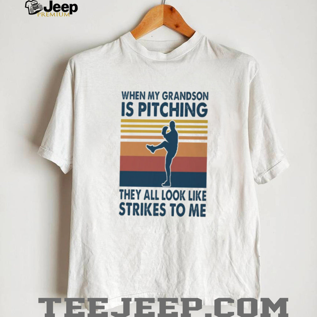When My Grandson Is Pitching They All Look Like Strikes Baseball GrandmaGrandpa T Shirt