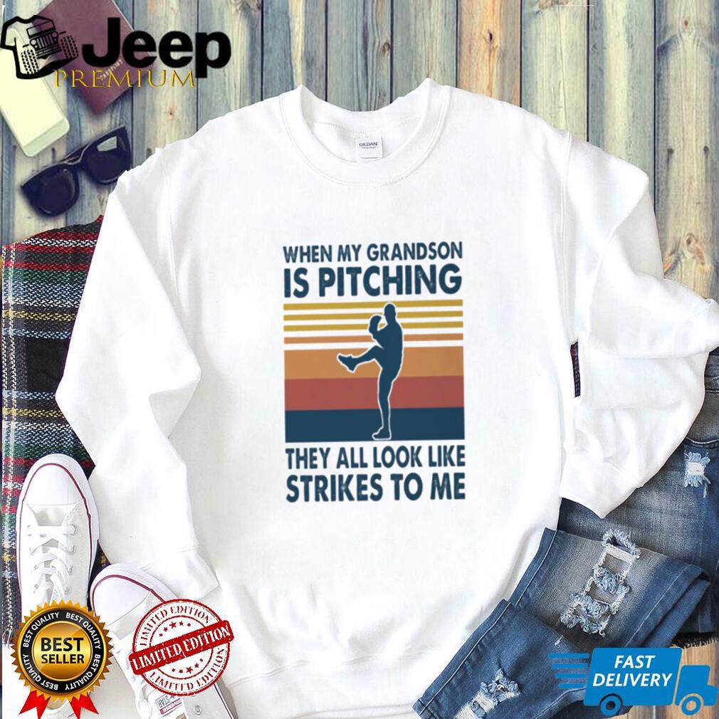 When My Grandson Is Pitching They All Look Like Strikes Baseball GrandmaGrandpa T Shirt