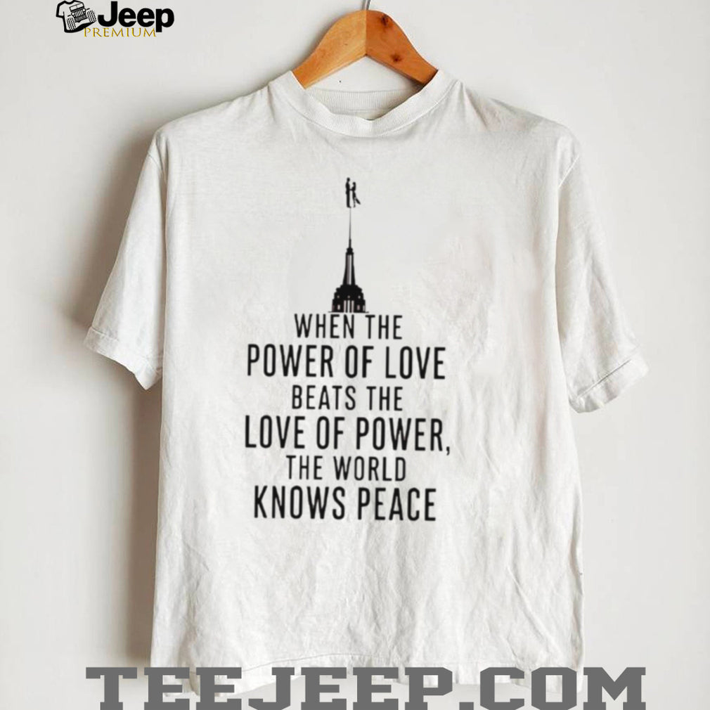 When The Power Of Love Beats The Love Of Power The NYC Skyline Shirt