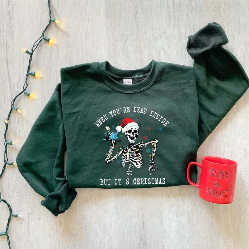 When You're Dead Inside Sweatshirt Christmas Crewneck Sweater Christmas Skeleton Sweatshirt Holiday Gifts Christmas Shirt Xmas Tee