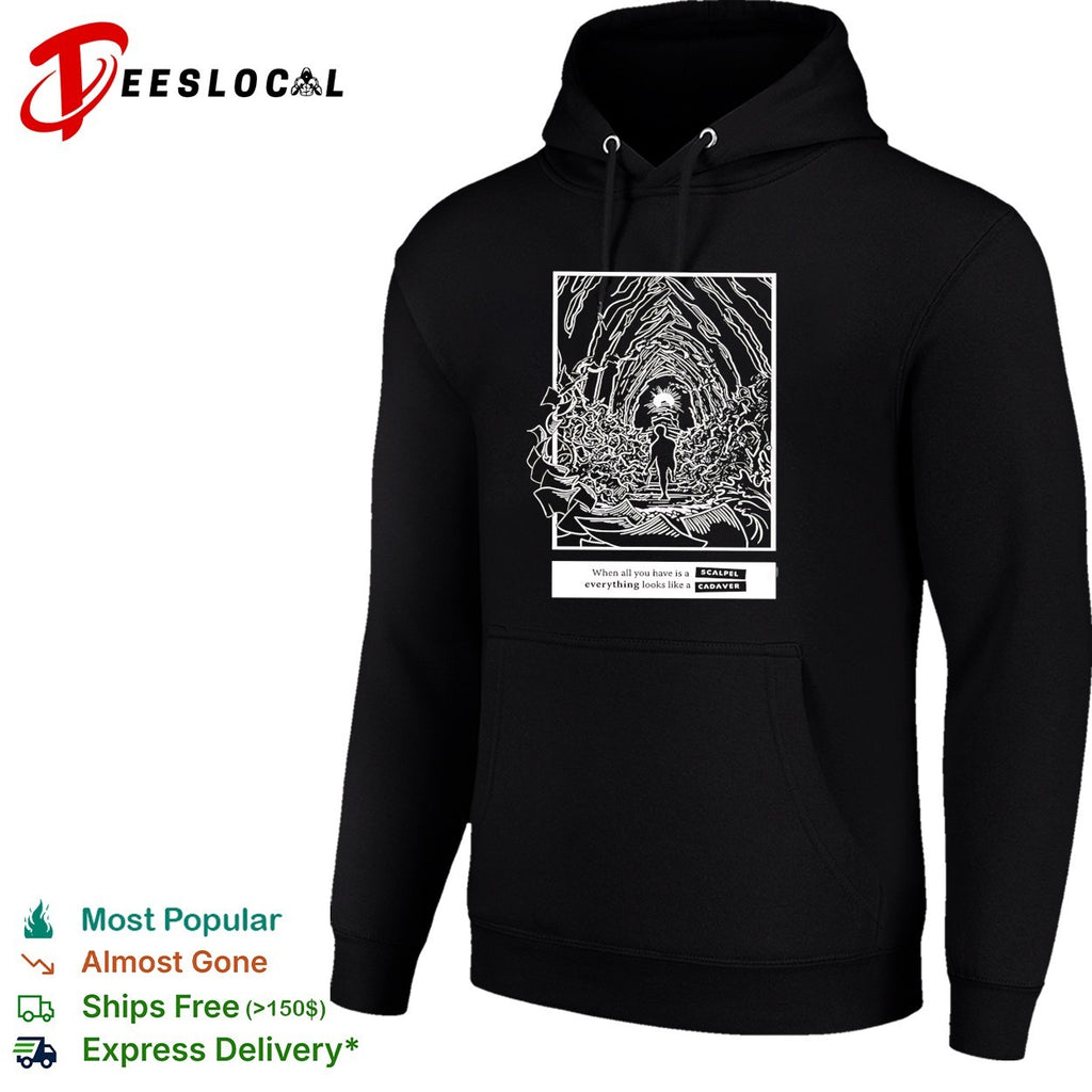 When all you have is a scalpel everything looks like a cadaver shirt