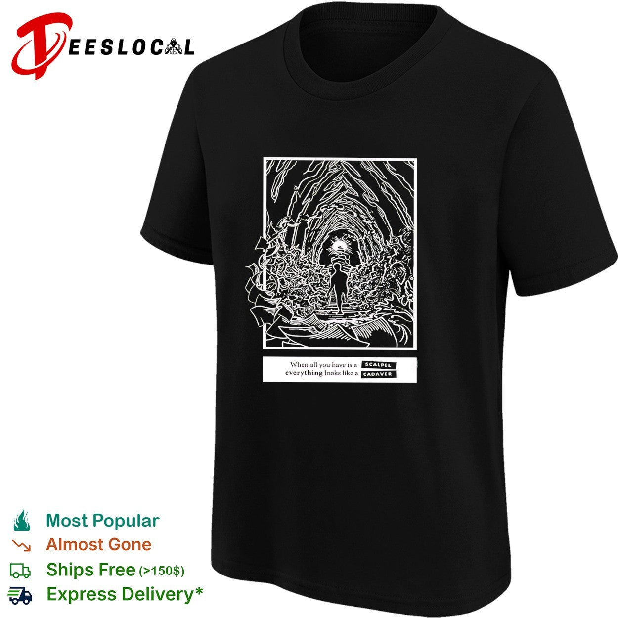 When all you have is a scalpel everything looks like a cadaver shirt