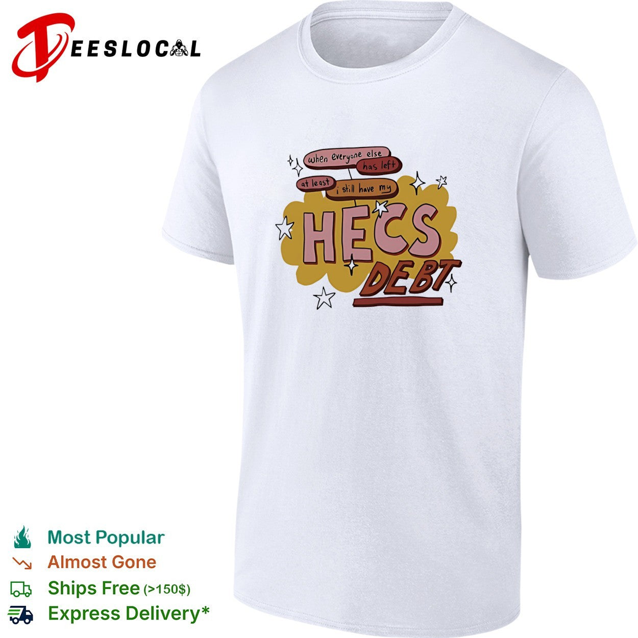 When everyone else has left at least I still have my hecs debt shirt