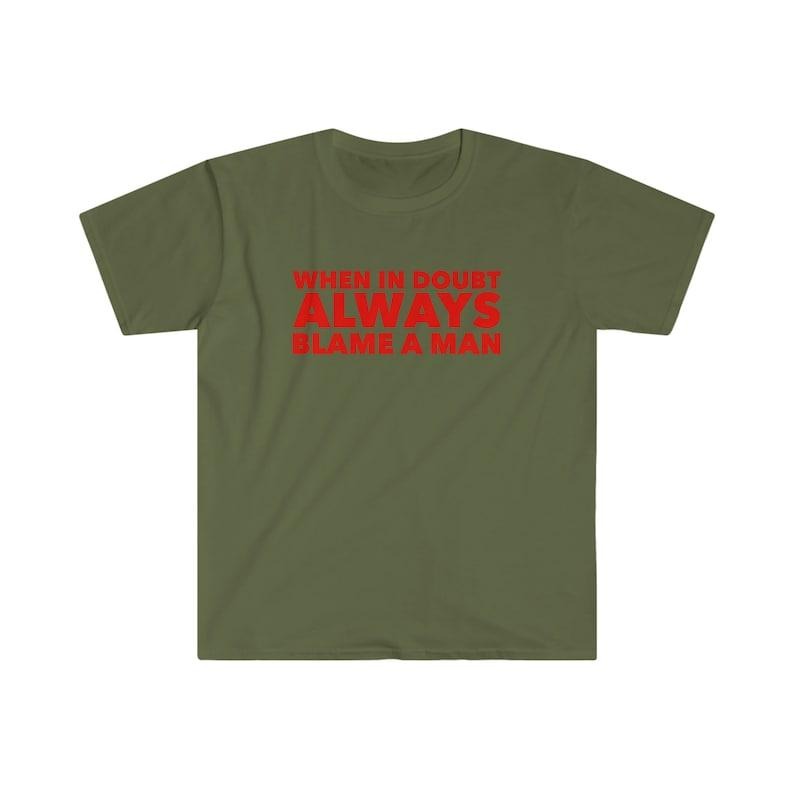 When in Doubt ALWAYS Blame a Man Funny Y2K 2000's Inspired Meme Tee  T-shirt, sweater and Hoodie