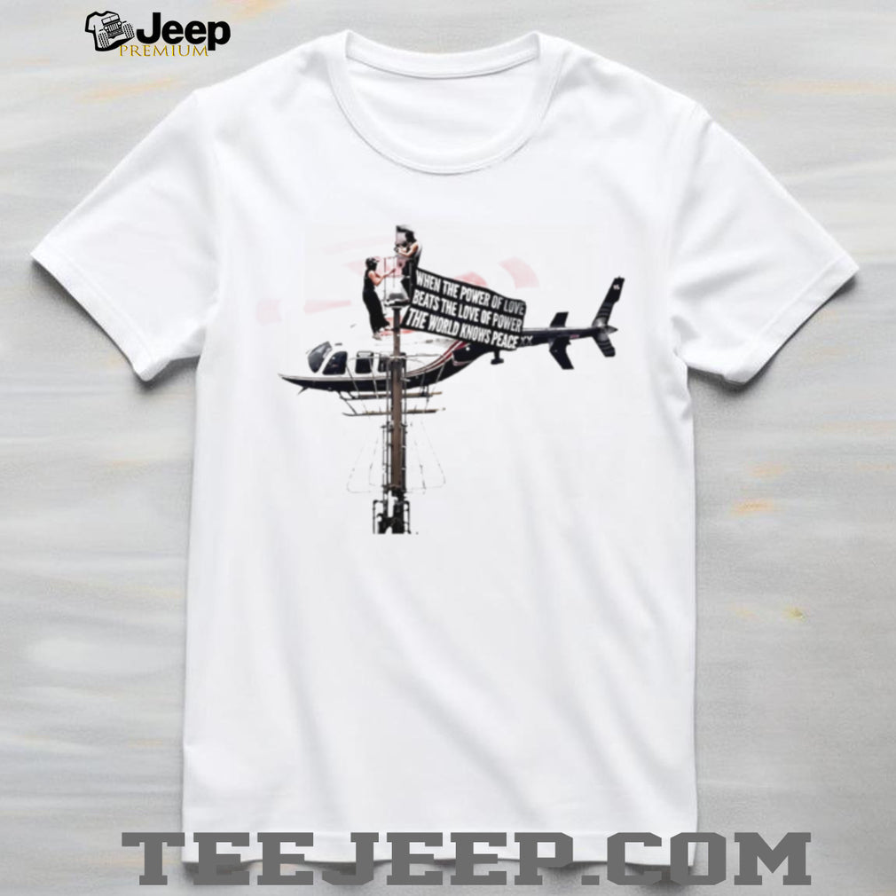 When the Power of Love Beats the Love of Power shirt