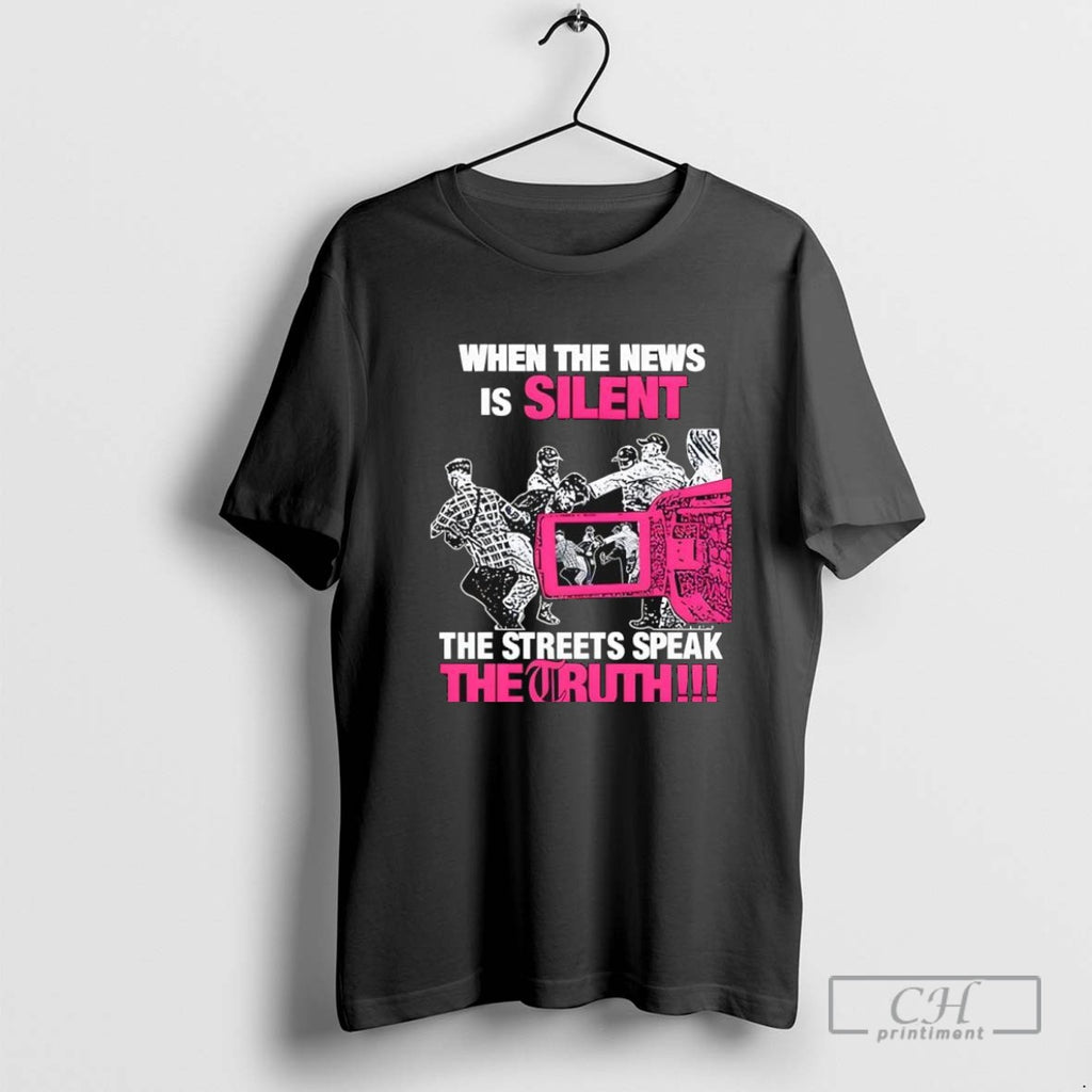 When The News Is Silent The Streets Speak The Truth T Shirt Sweater