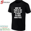 When the power of love beats the love of power the world knows peace shirt