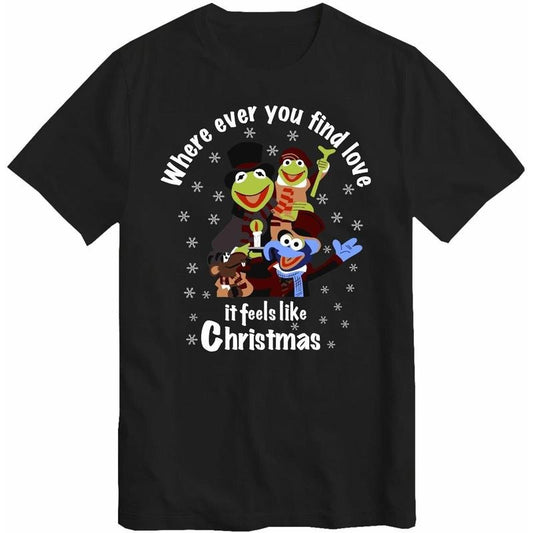 Where ever you find love it feels like Christmas By Carol A Muppet's T-Shirt Top Made in USA