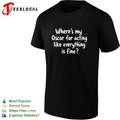 Where’s my Oscar for acting like everything is fine shirt