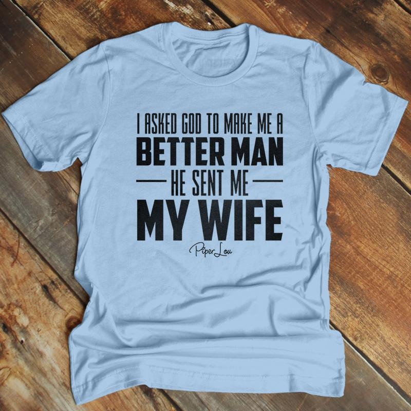 FLASH SALE | I Asked God To Make Me A Better Man Apparel, Printed In The USA, Tee Blue / Ash / Military Gree / Turf Green...