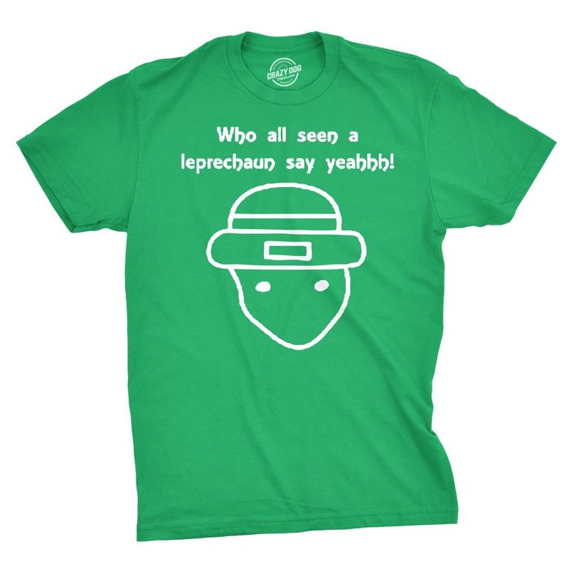Who All Seen a Leprechaun Sketch T Shirt Funny Saint Patricks Day St Patty Tee Mens Funny T Shirts Cool Tees Soft Stylish Casual Menswear Saint Patrick's Day Apparel for Men Funny Meme Short Sleeve Green