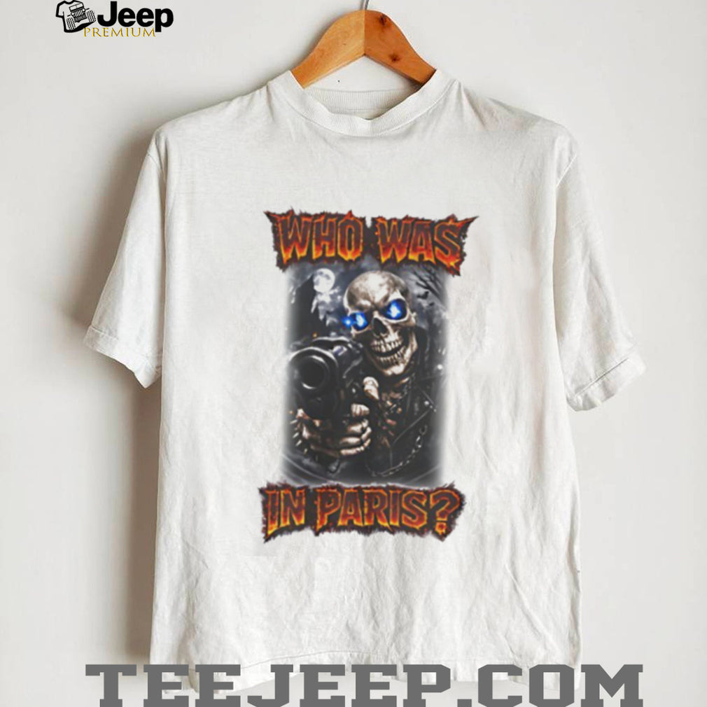 Who Was In Paris Skull Graphic Streetwear T Shirt