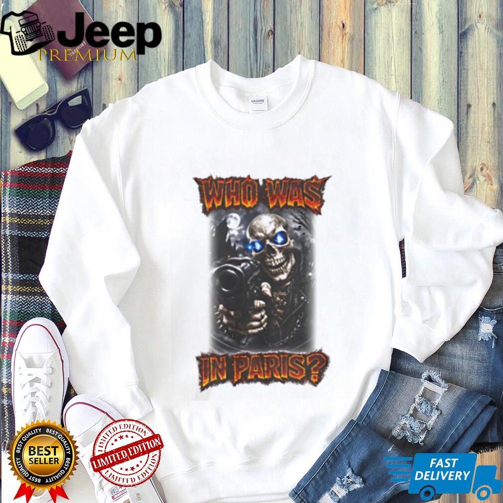 Who Was In Paris Skull Graphic Streetwear T Shirt