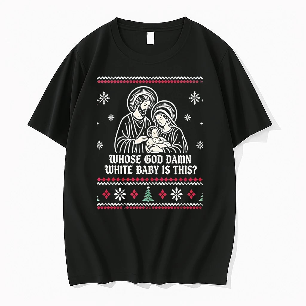 Whose God Damn White Baby Is This Christmas Nativity Tshirts Sweater