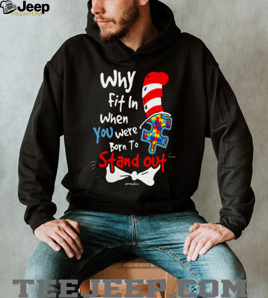 Why Fit In When You Were Born To Stand Out Autism Awareness T Shirt