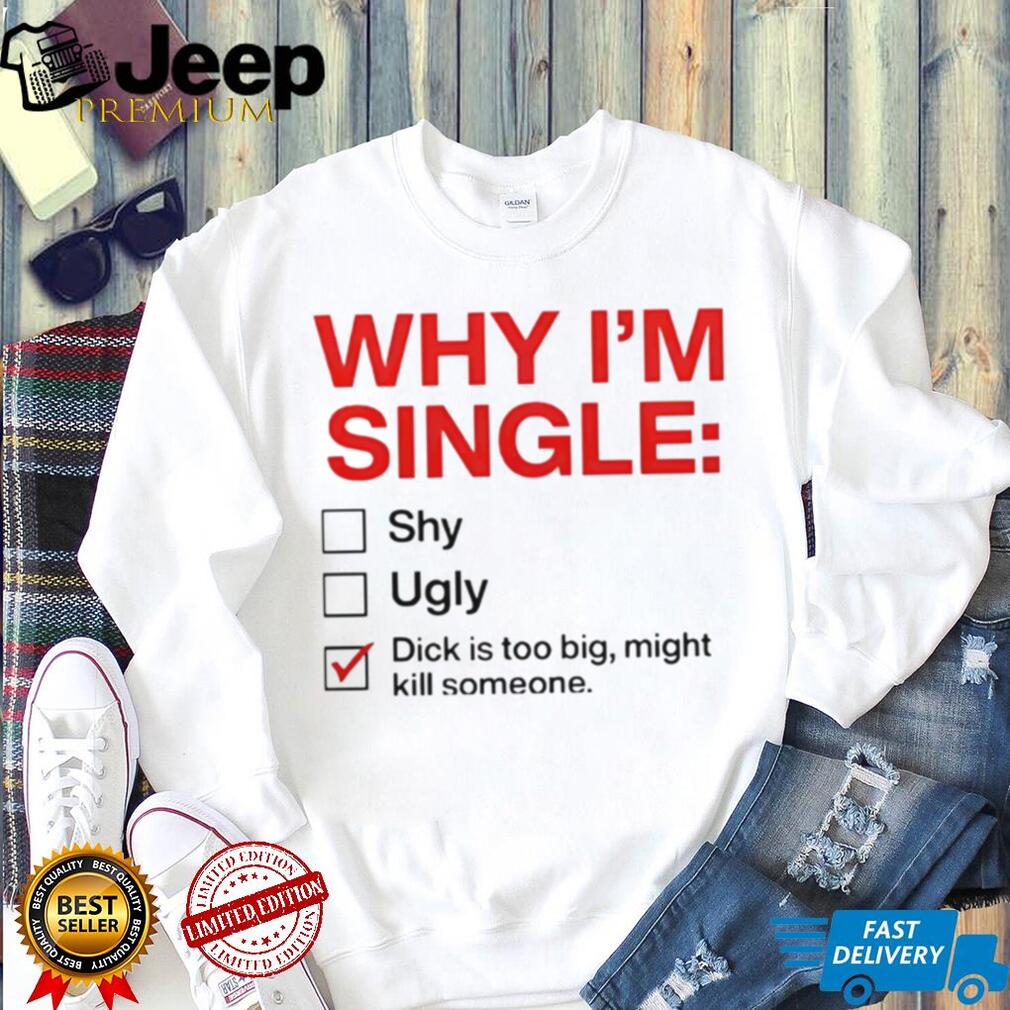 Why I am Single Checklist Funny Rude Novelty Joke T Shirt