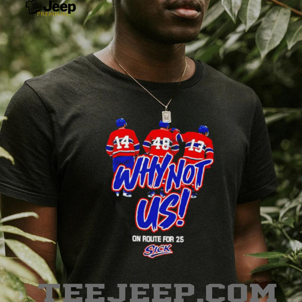 Why Not Us On Route For 25 Hockey Players T Shirt