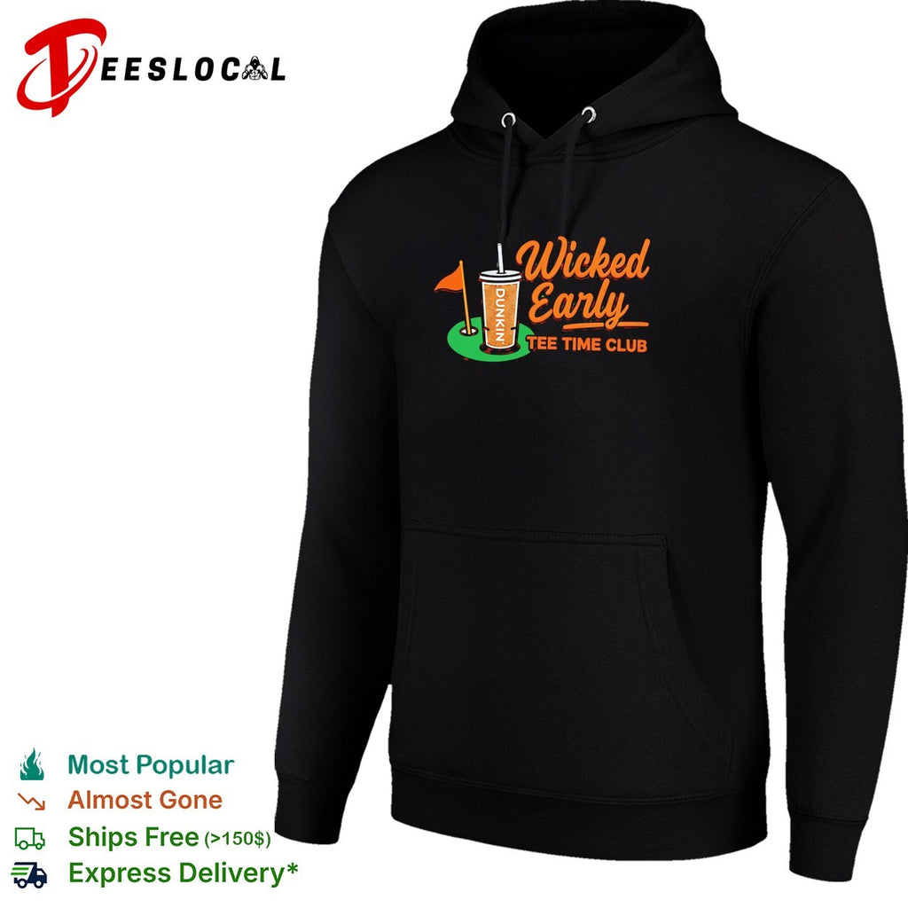 Wicked early tee time club Dunkin shirt