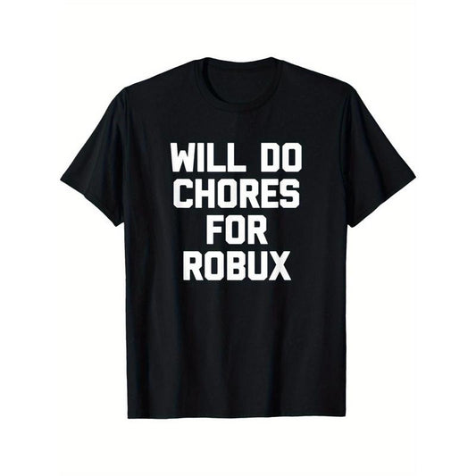 Will Do Chores For Robux - Funny Gaming Video Game Gamer T-Shirt Made in USA