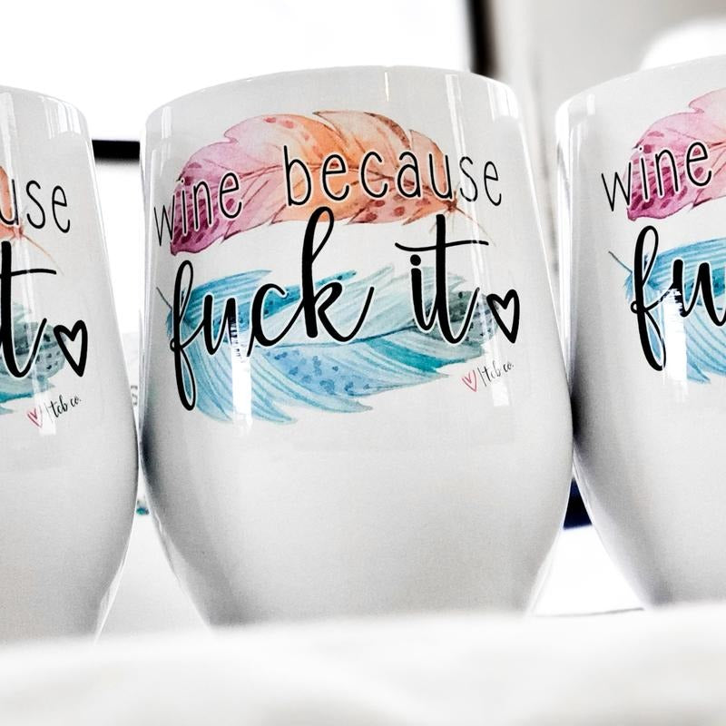Wine Because F It Wine Tumbler T-Shirts, Hoodie, Sweatshirt | WearSparks.com