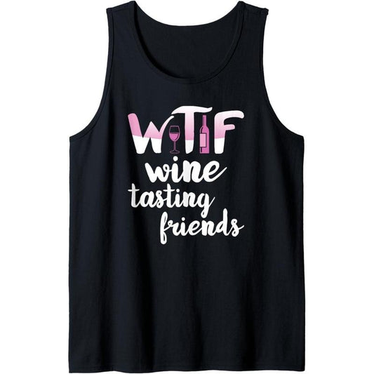 Wine Lover Funny WTF Wine Tasting Friends Drinking Wine Tank Top Made in USA