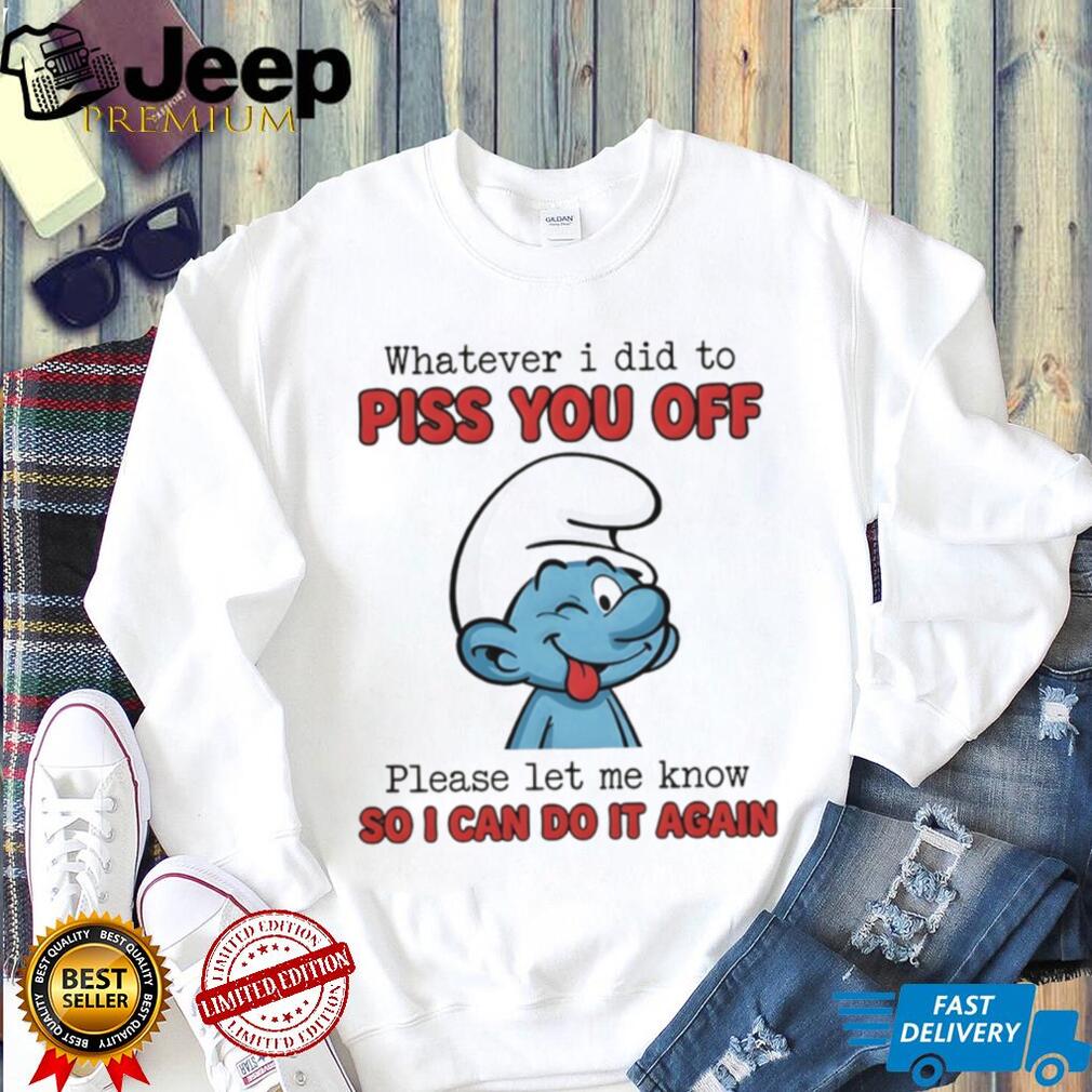 Winking Smurf Whatever I Did To Piss You Off Funny T Shirt