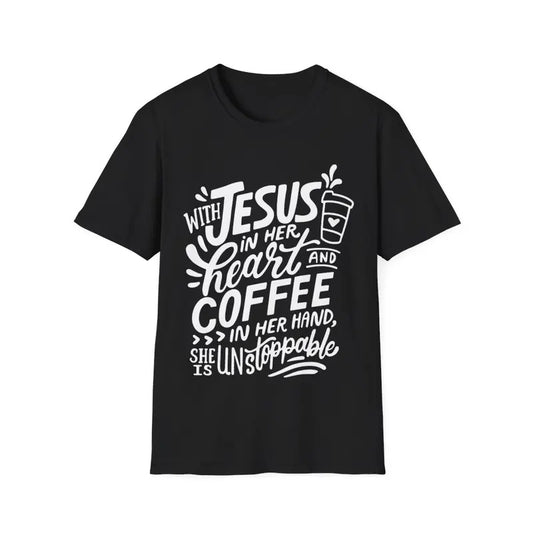 With Jesus In Her Heart & Coffee In Her Hand Unstoppable T-Shirt, Menswear Top, Womenswear Top Hoodie, Sweatshirt