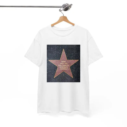 Work Until You Don't Have To Introduce Yourself T-Shirt, For Men/Women - Unisex Style, 100% Cotton, Menswear Tops Streetwear Tshirt graphic  tee