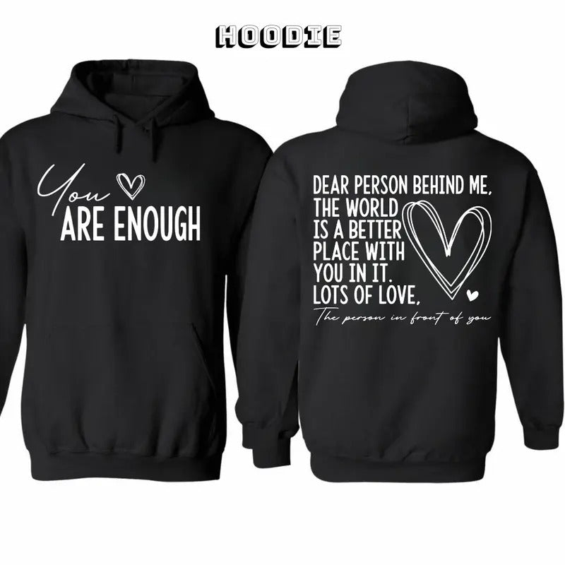 You Are Enough My Friend 2 Sided Meaning Hoodie/Sweatshirt/T-Shirt, For Men/Women - Unisex Style, 100% Cotton, Pullover unisex hoodie