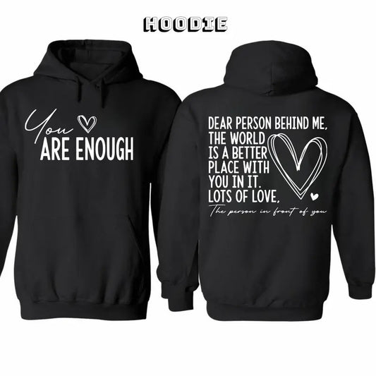 You Are Enough My Friend 2 Sided Meaning Hoodie/Sweatshirt/T-Shirt, For Men/Women - Unisex Style, 100% Cotton, Pullover unisex hoodie