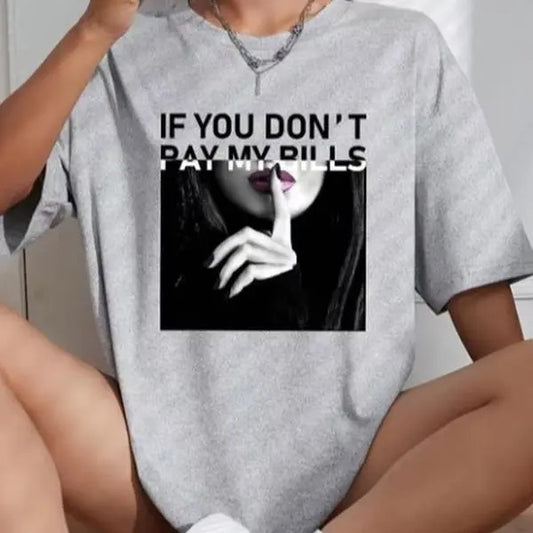 Women's If You Don't Pay My Bills Print T-Shirt - Street Hip Hop Summer Clothes