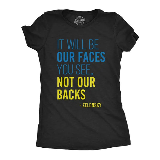 Womens  It Will Be Our Faces You See, Not Our Backs T Shirt Zelensky Ukraine Motivational Quote Graphic Tee For Ladies Funny Womens T Shirts Cute Slimming Top Comfortable Soft Womenswear Funny Black